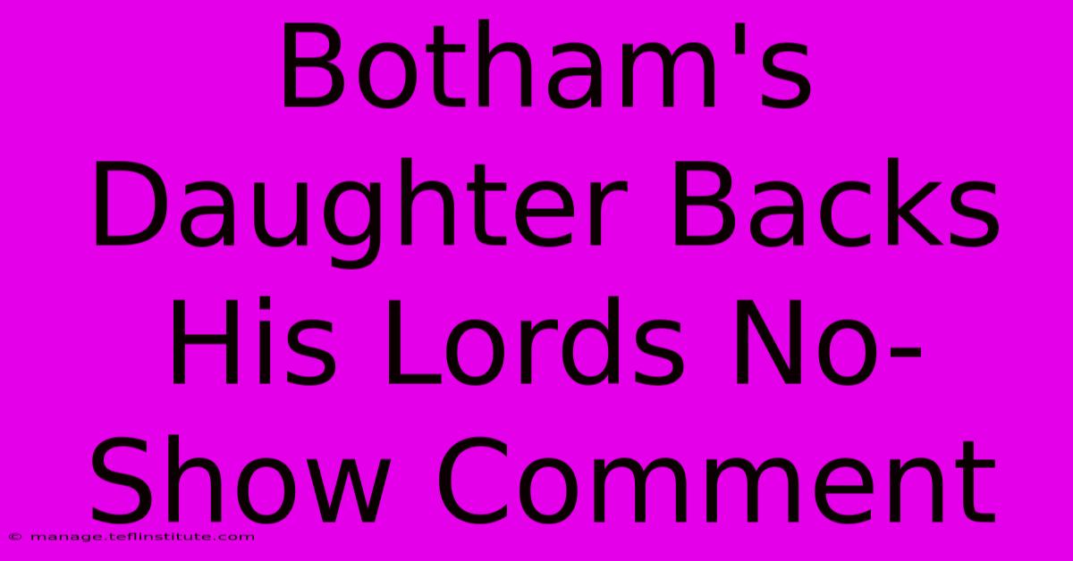 Botham's Daughter Backs His Lords No-Show Comment 