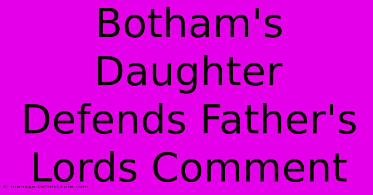 Botham's Daughter Defends Father's Lords Comment