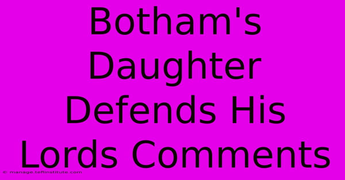 Botham's Daughter Defends His Lords Comments