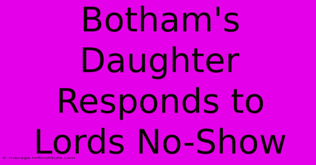 Botham's Daughter Responds To Lords No-Show