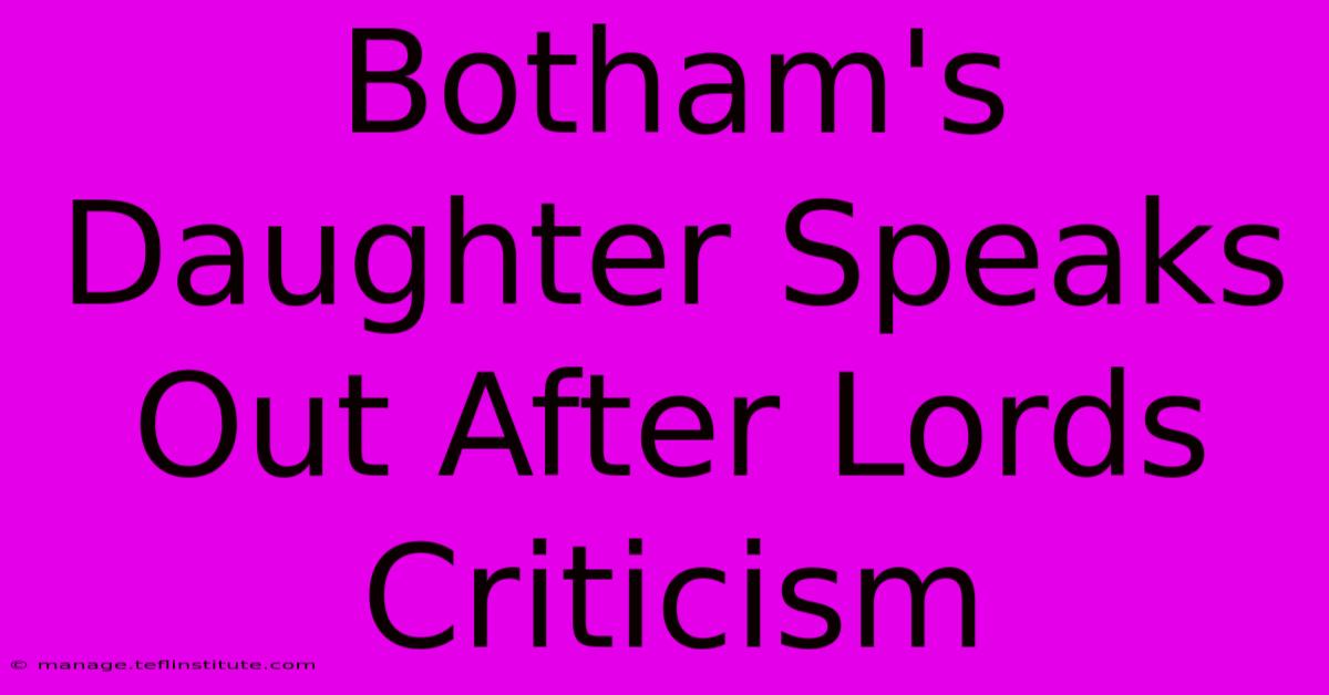 Botham's Daughter Speaks Out After Lords Criticism