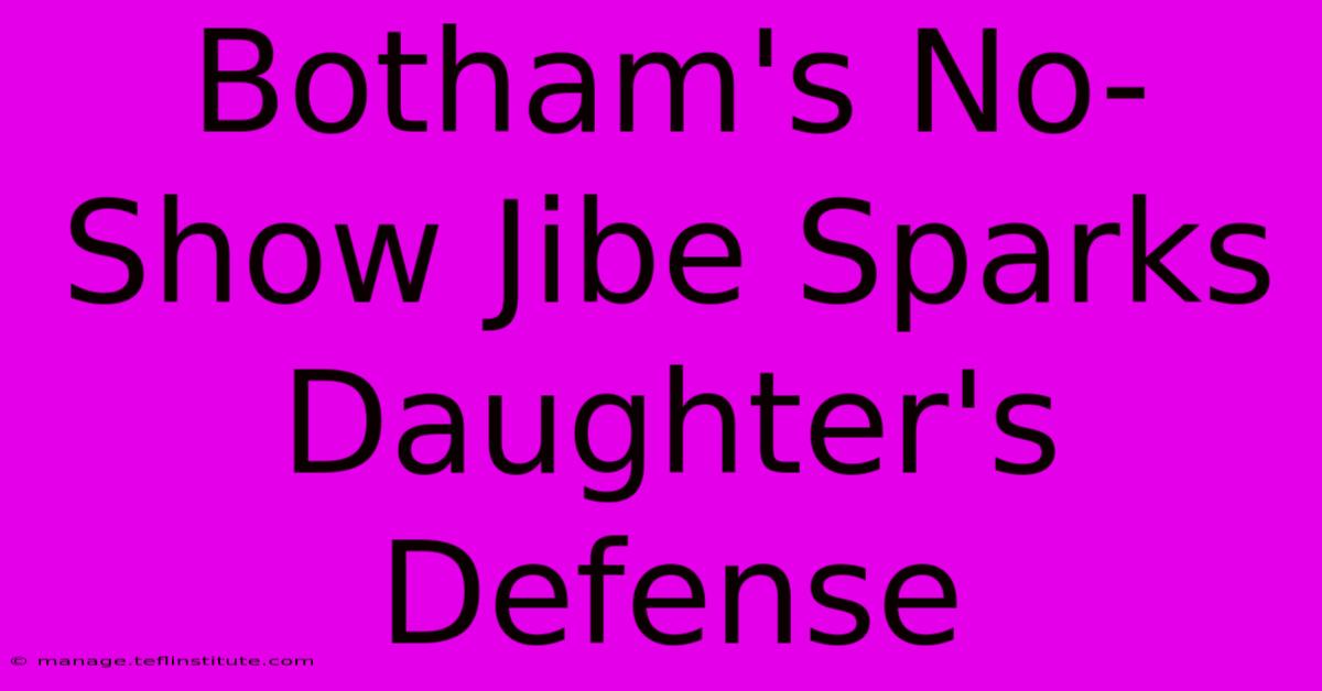 Botham's No-Show Jibe Sparks Daughter's Defense