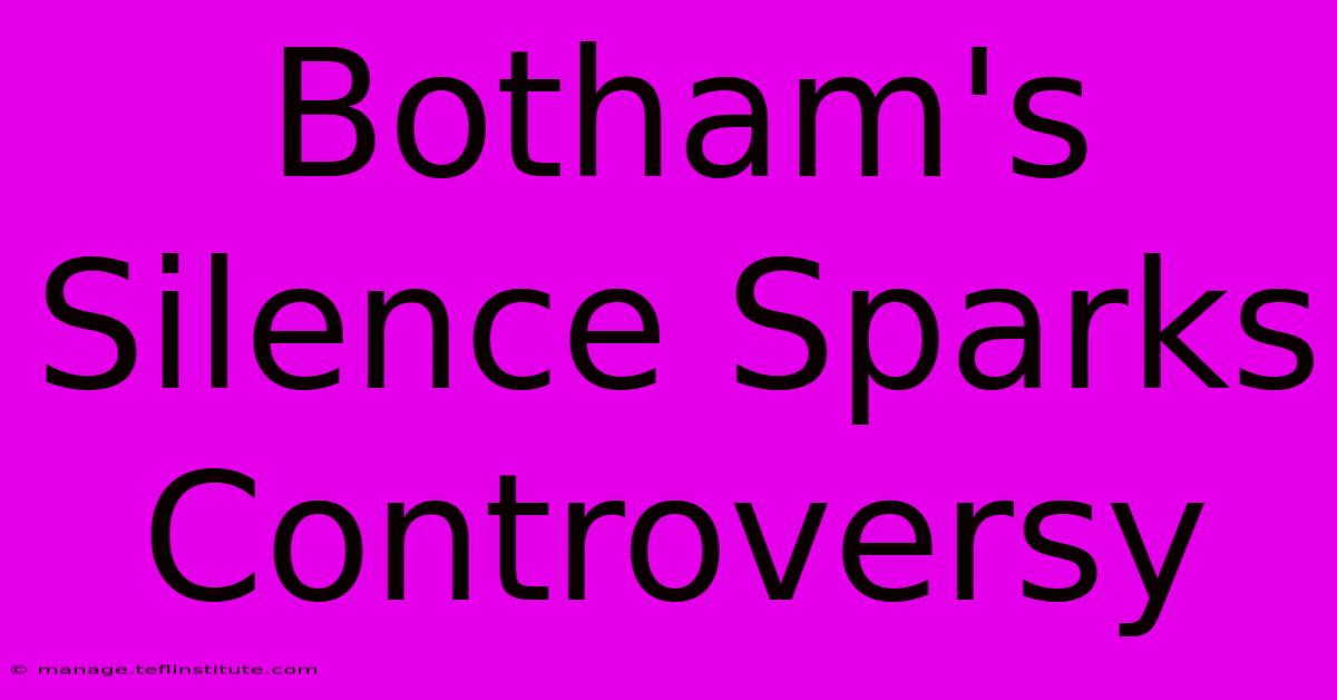 Botham's Silence Sparks Controversy