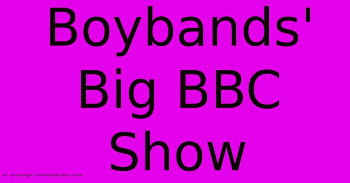 Boybands' Big BBC Show