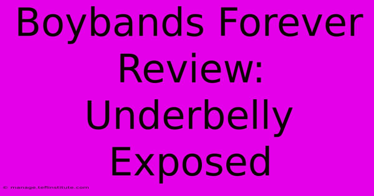 Boybands Forever Review: Underbelly Exposed