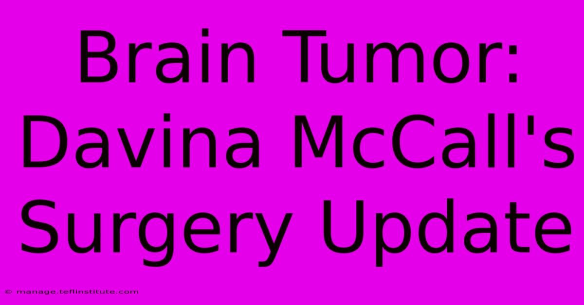 Brain Tumor: Davina McCall's Surgery Update