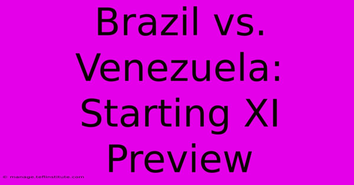 Brazil Vs. Venezuela: Starting XI Preview