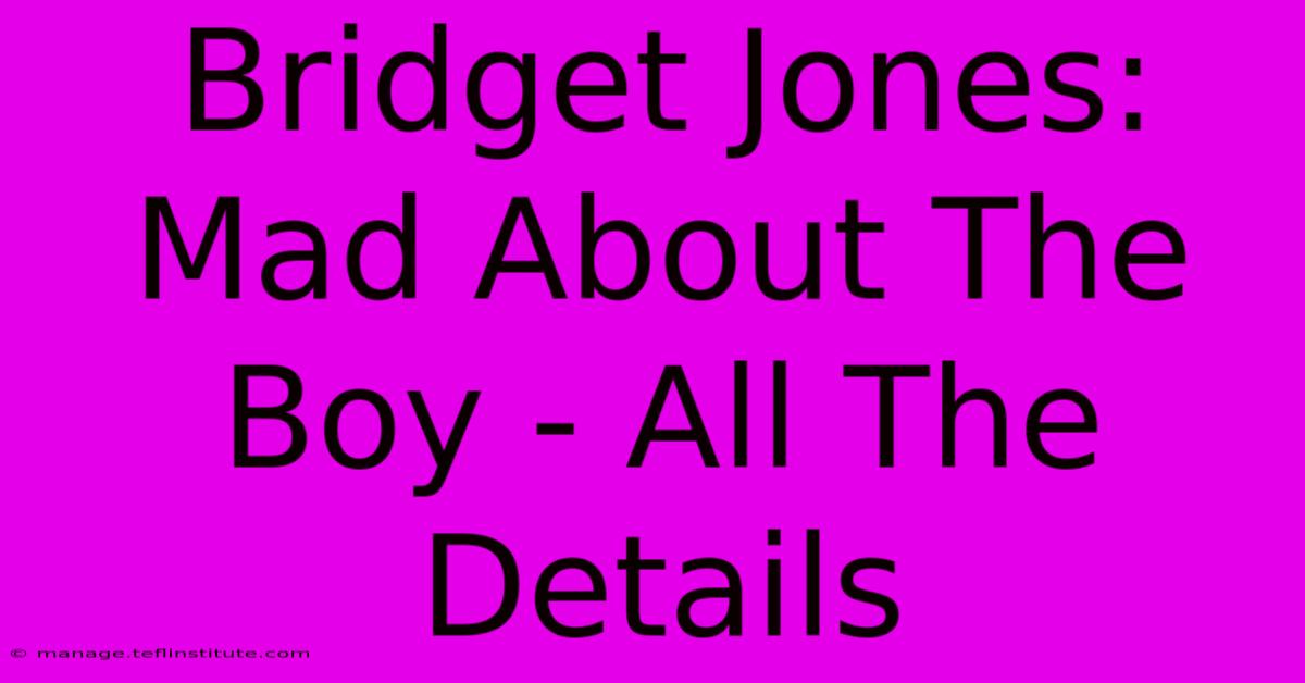 Bridget Jones: Mad About The Boy - All The Details