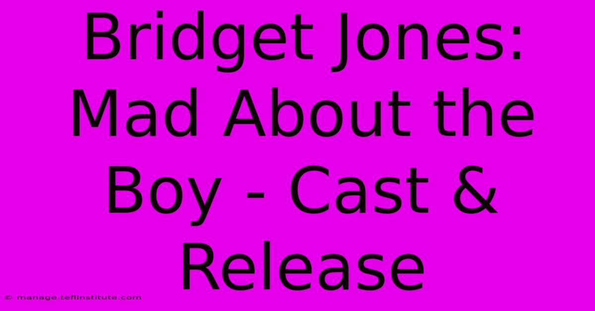 Bridget Jones: Mad About The Boy - Cast & Release