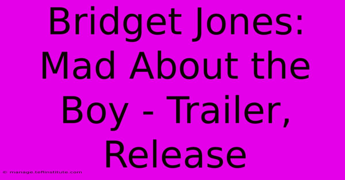 Bridget Jones: Mad About The Boy - Trailer, Release 