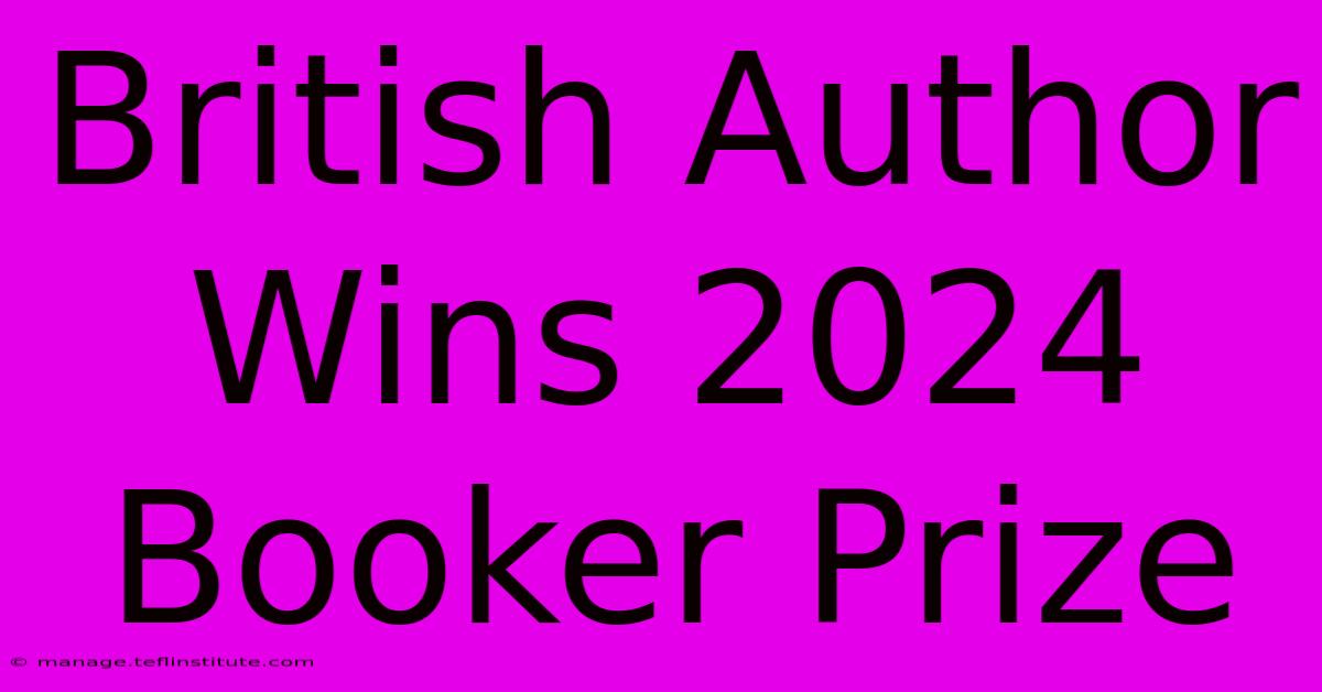 British Author Wins 2024 Booker Prize