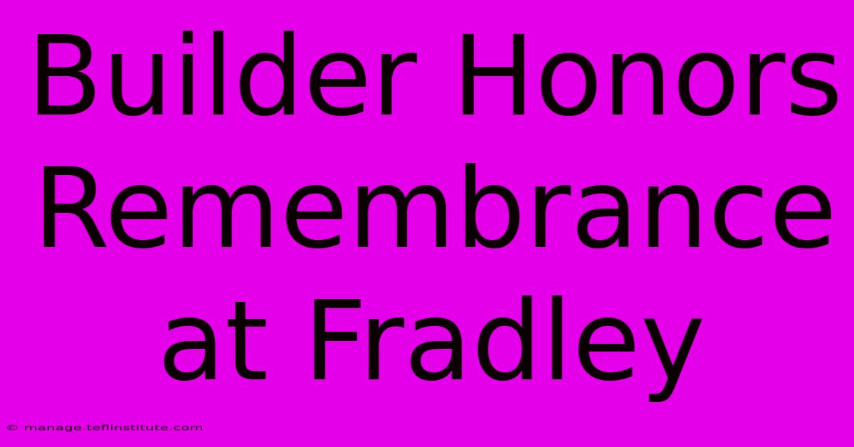 Builder Honors Remembrance At Fradley