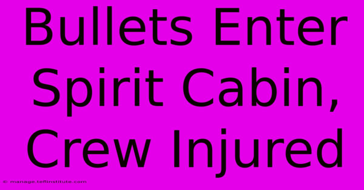 Bullets Enter Spirit Cabin, Crew Injured