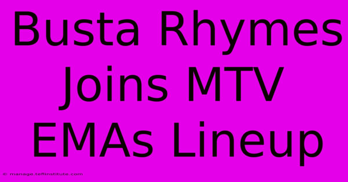 Busta Rhymes Joins MTV EMAs Lineup