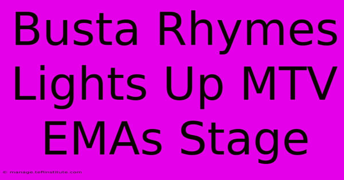 Busta Rhymes Lights Up MTV EMAs Stage