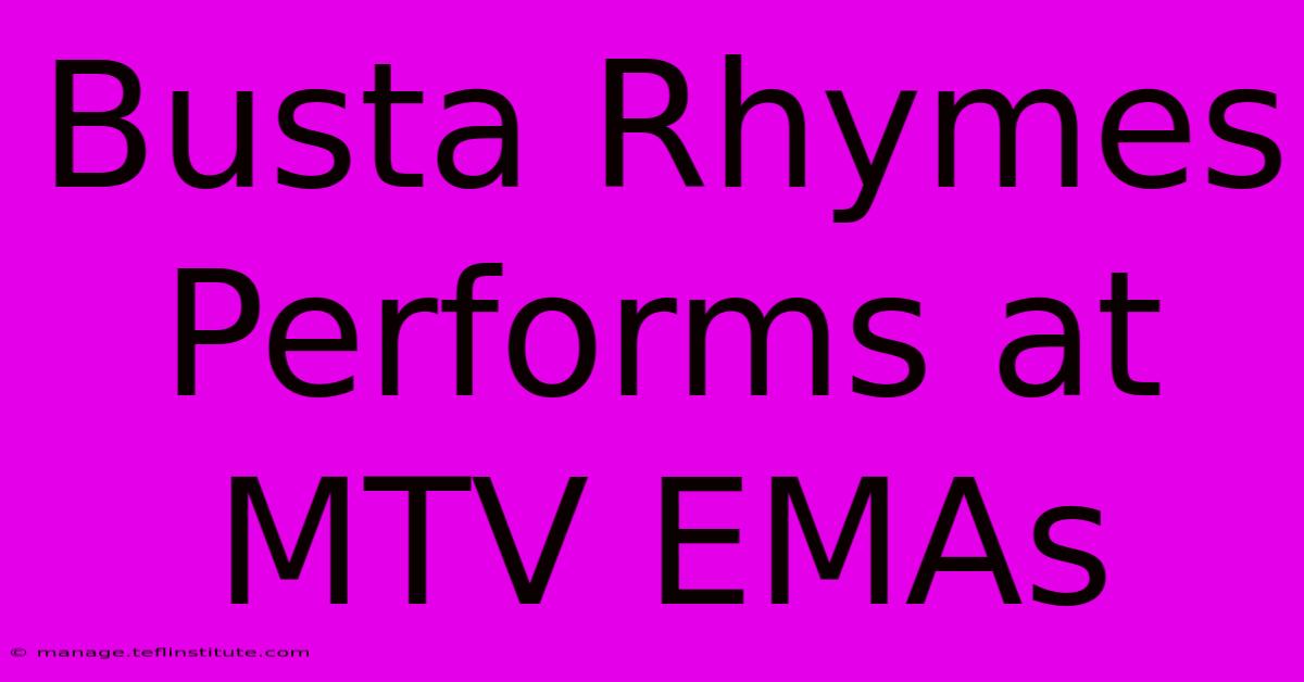 Busta Rhymes Performs At MTV EMAs 