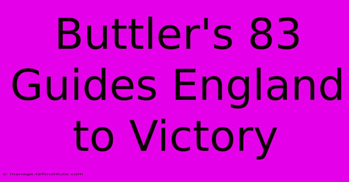 Buttler's 83 Guides England To Victory