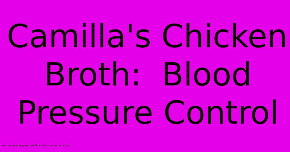 Camilla's Chicken Broth:  Blood Pressure Control