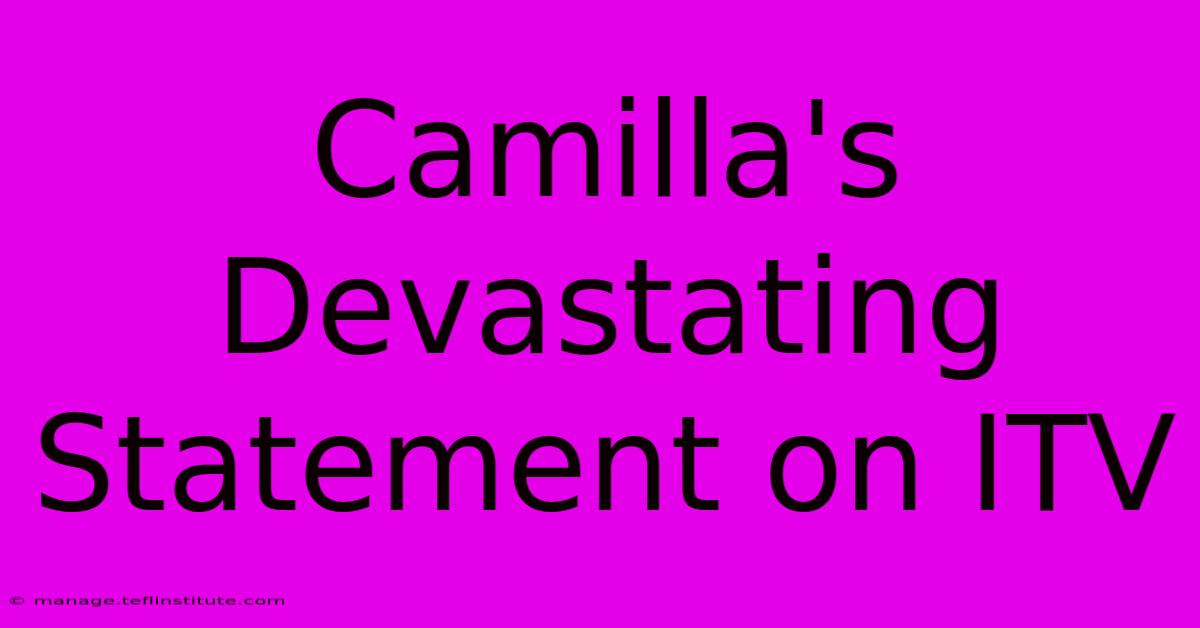 Camilla's Devastating Statement On ITV