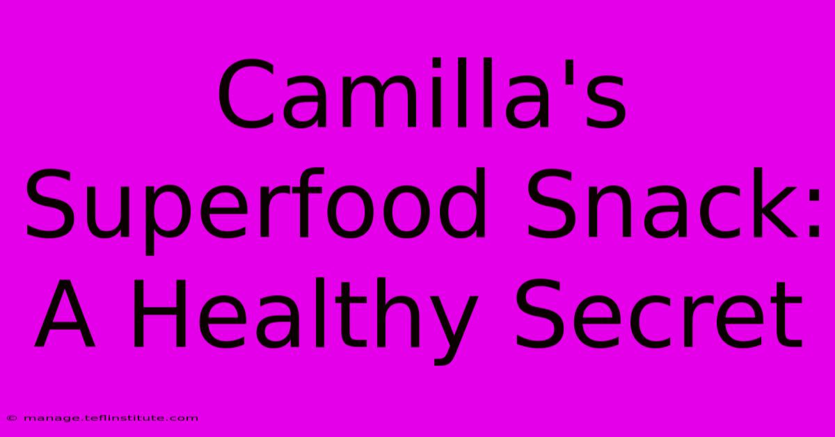 Camilla's Superfood Snack: A Healthy Secret