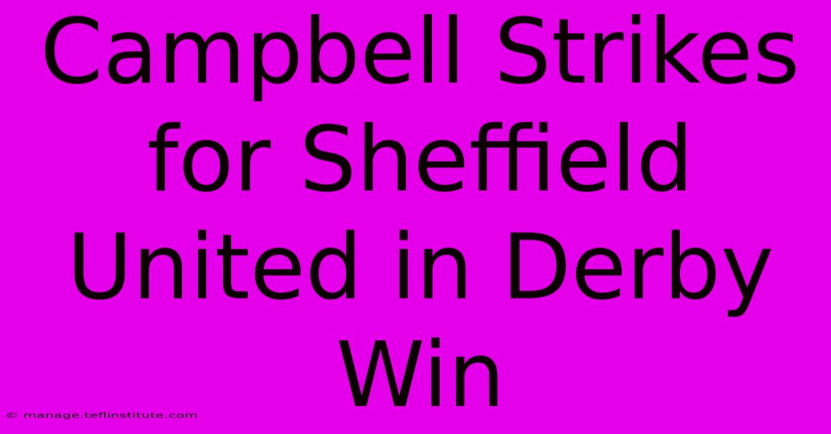 Campbell Strikes For Sheffield United In Derby Win