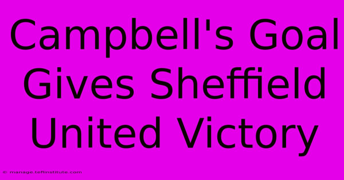 Campbell's Goal Gives Sheffield United Victory