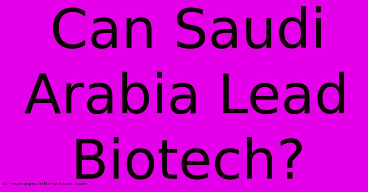 Can Saudi Arabia Lead Biotech?