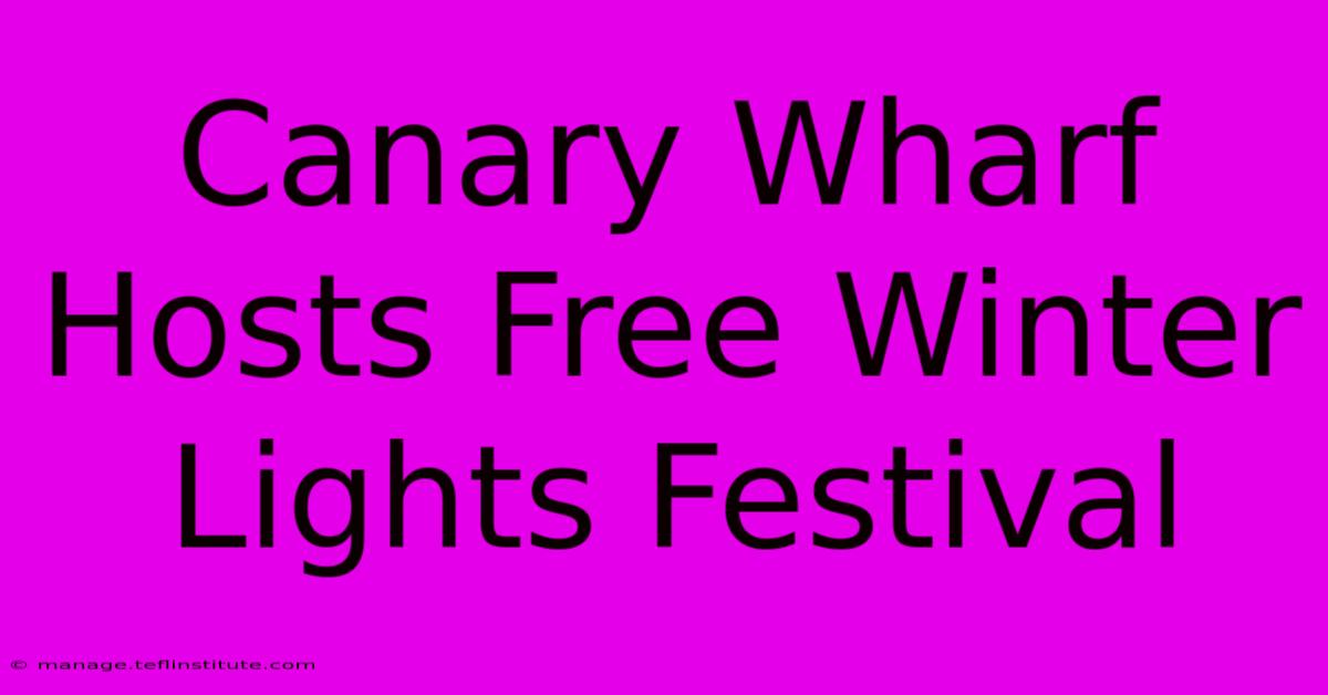 Canary Wharf Hosts Free Winter Lights Festival