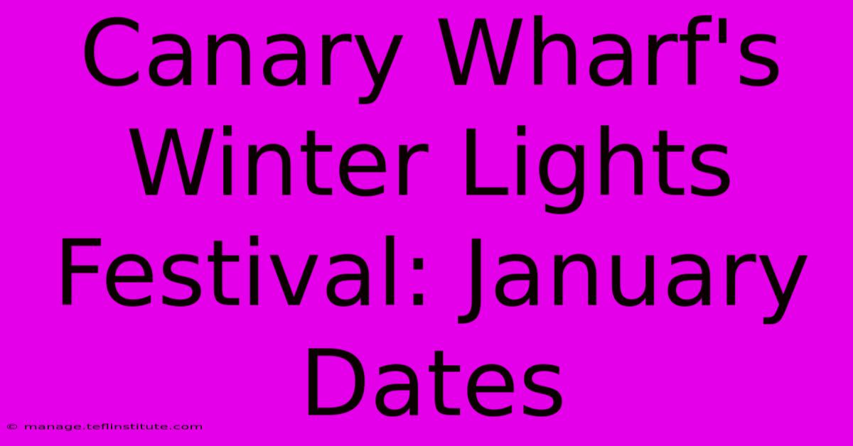 Canary Wharf's Winter Lights Festival: January Dates