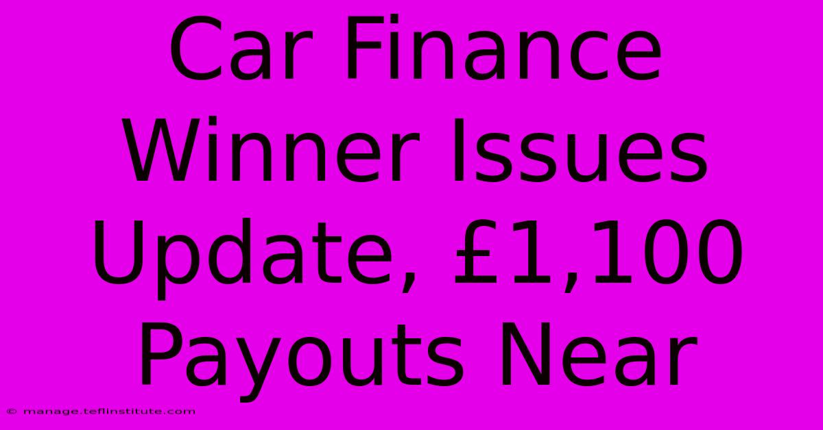 Car Finance Winner Issues Update, £1,100 Payouts Near