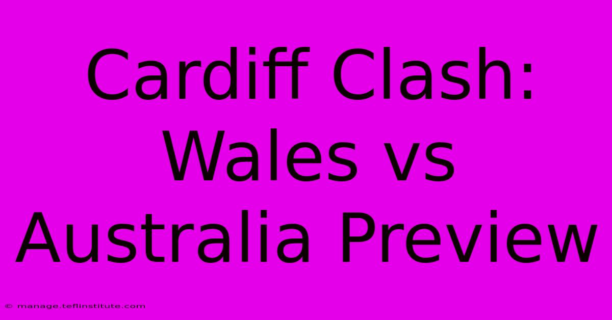 Cardiff Clash: Wales Vs Australia Preview