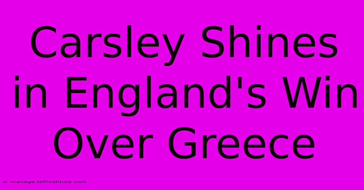 Carsley Shines In England's Win Over Greece