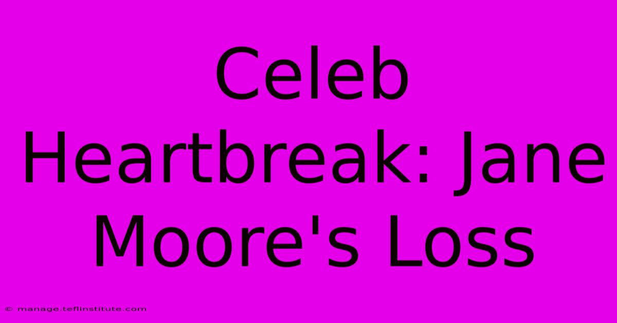 Celeb Heartbreak: Jane Moore's Loss