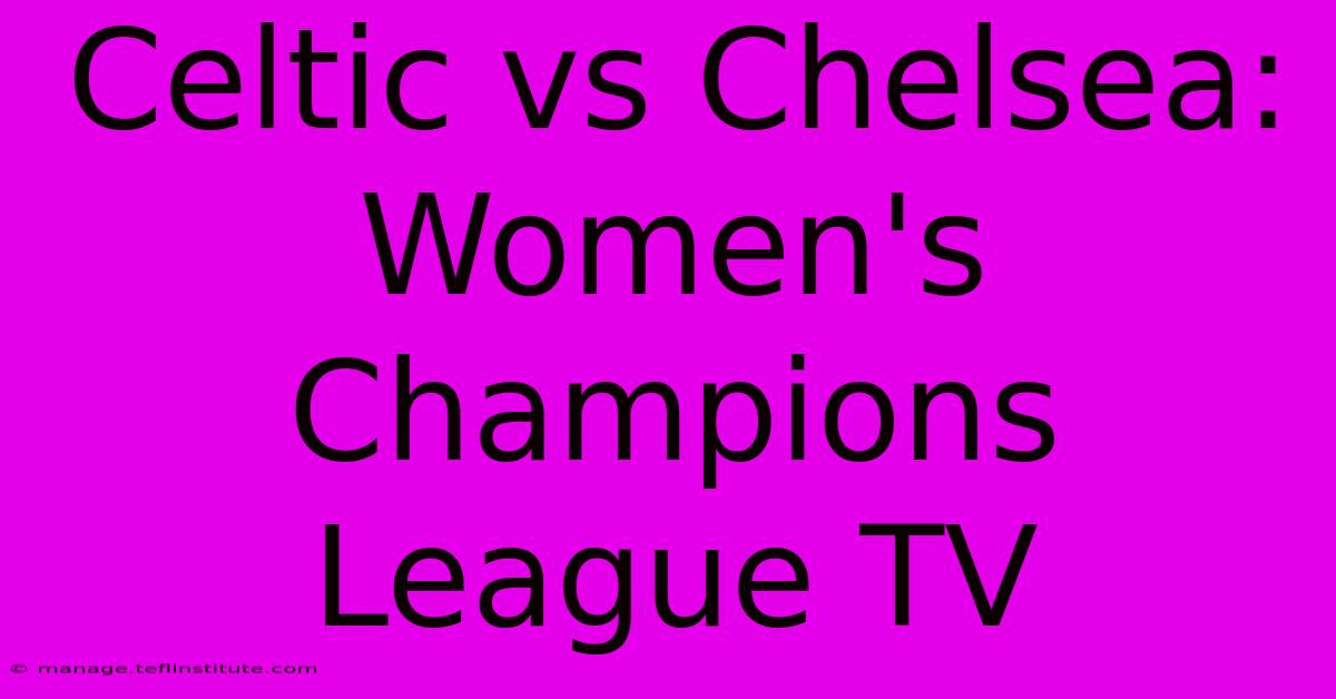 Celtic Vs Chelsea: Women's Champions League TV