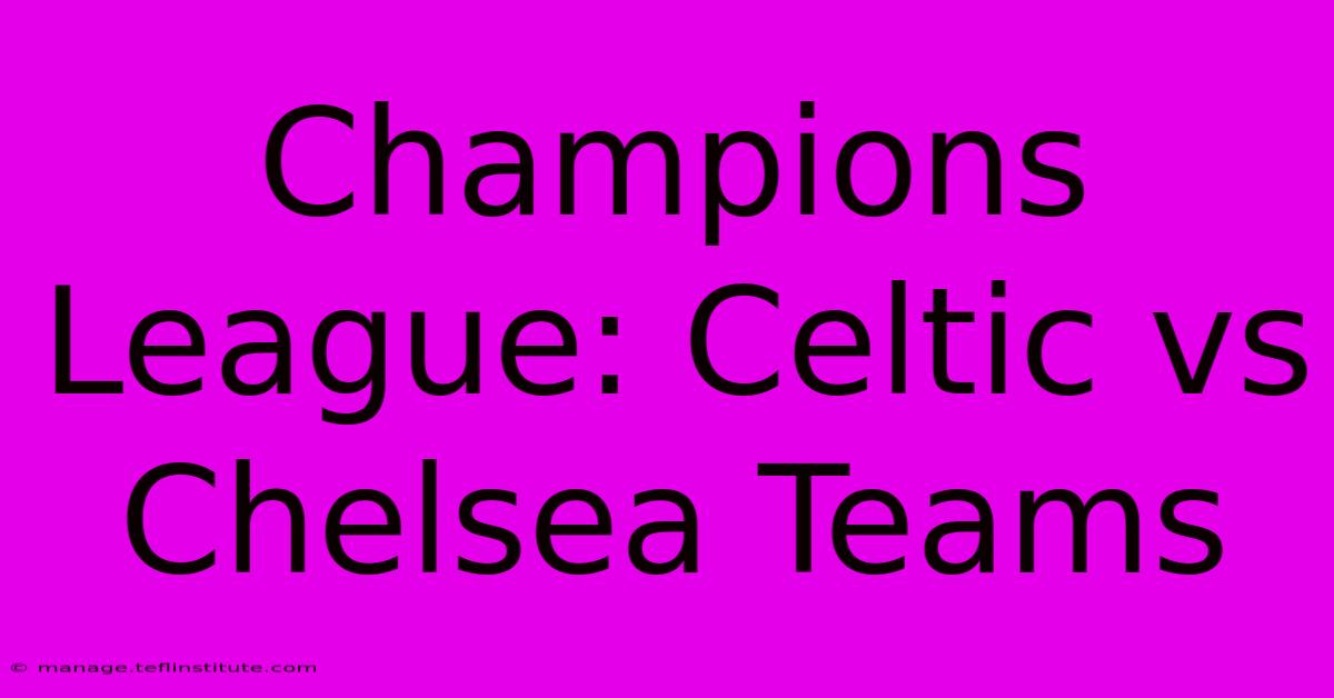 Champions League: Celtic Vs Chelsea Teams