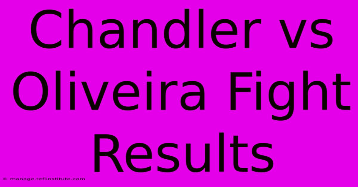 Chandler Vs Oliveira Fight Results