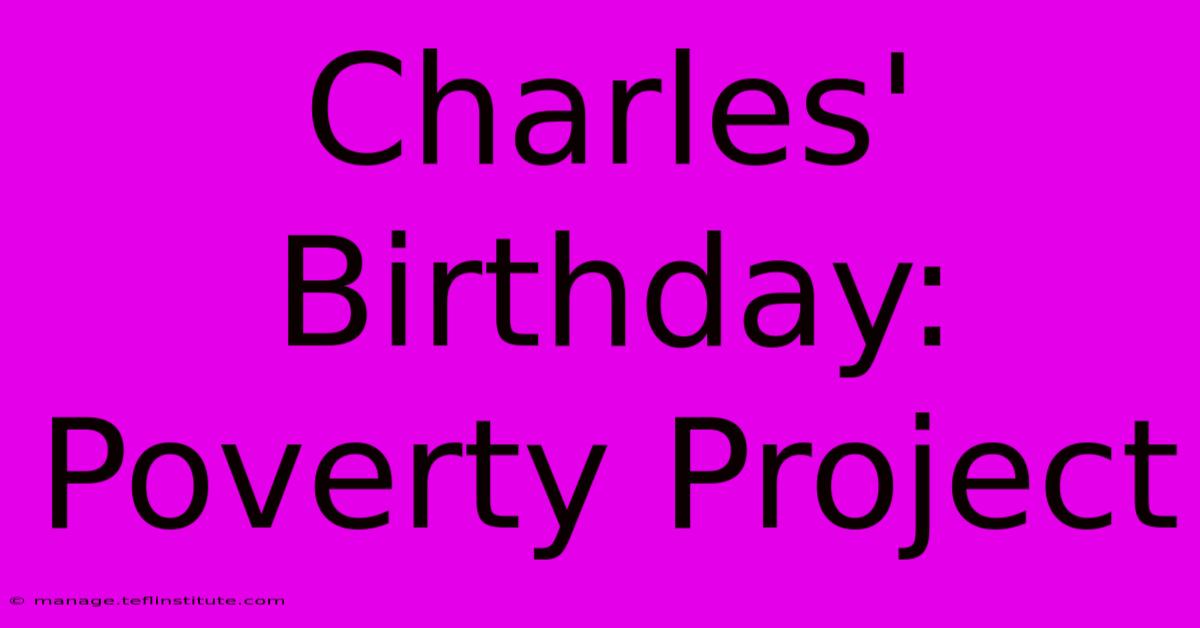 Charles' Birthday: Poverty Project