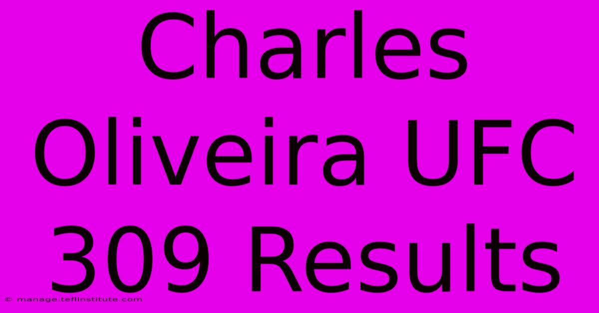 Charles Oliveira UFC 309 Results