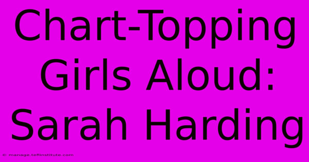 Chart-Topping Girls Aloud: Sarah Harding