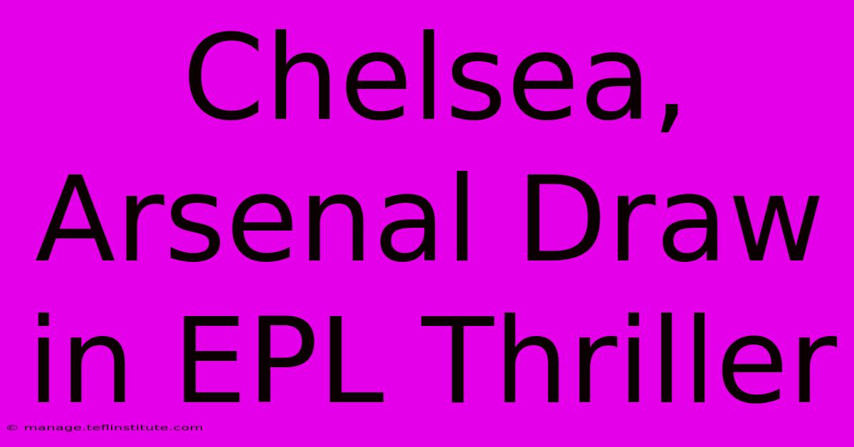 Chelsea, Arsenal Draw In EPL Thriller