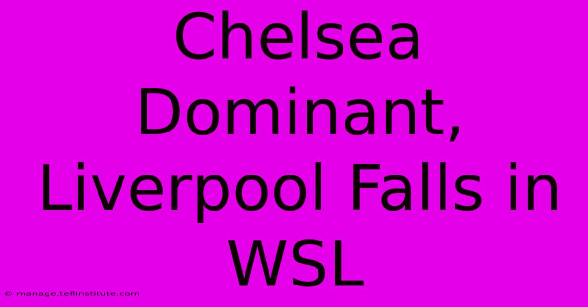 Chelsea Dominant, Liverpool Falls In WSL