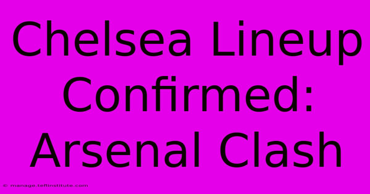 Chelsea Lineup Confirmed: Arsenal Clash