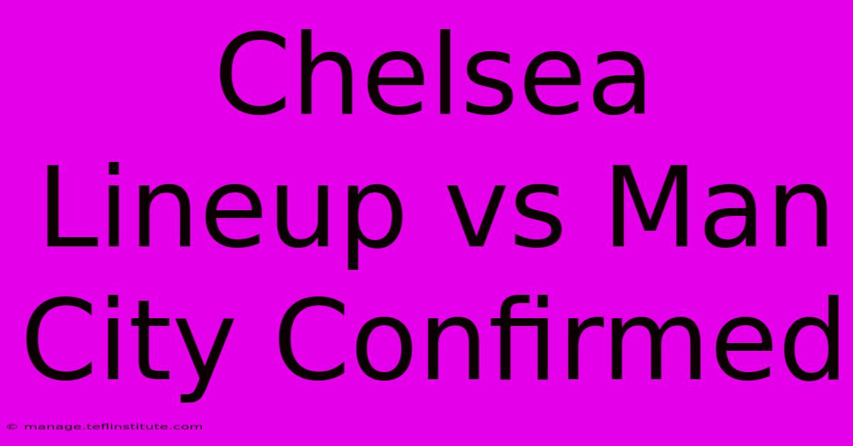 Chelsea Lineup Vs Man City Confirmed