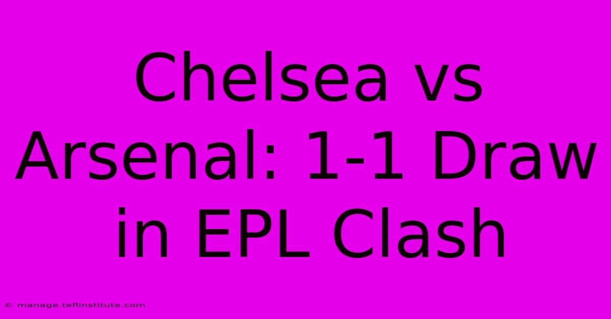 Chelsea Vs Arsenal: 1-1 Draw In EPL Clash