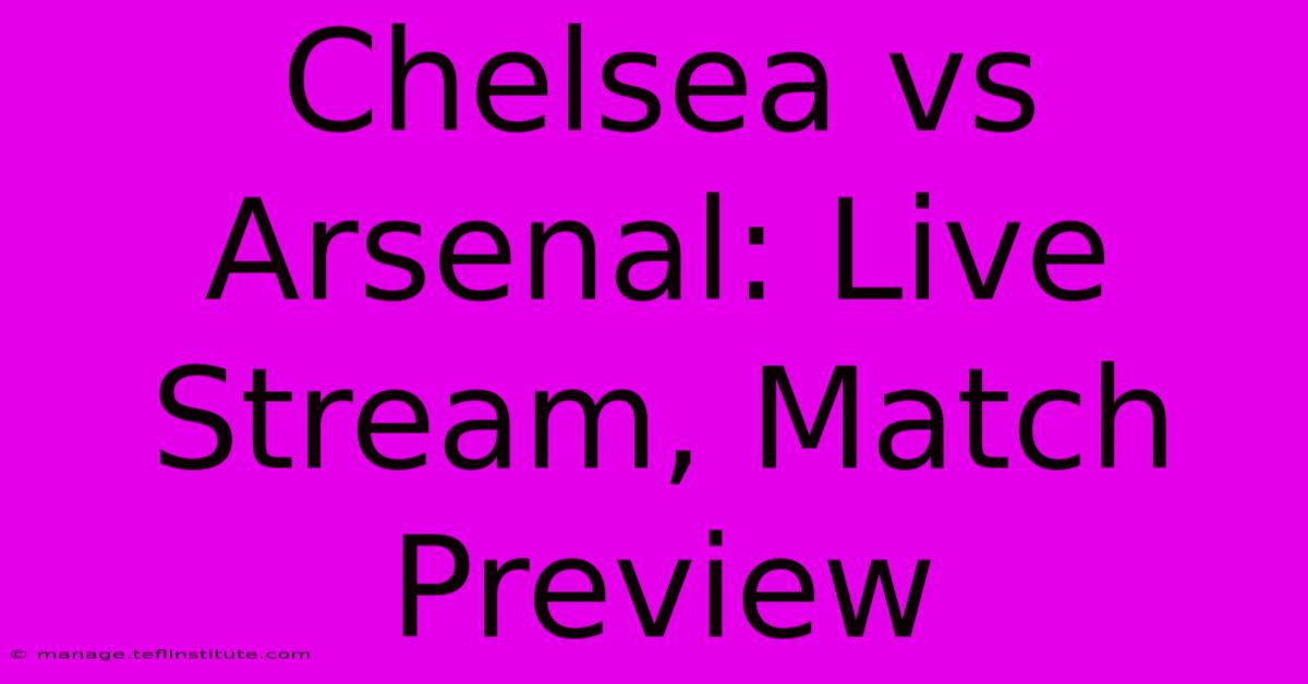 Chelsea Vs Arsenal: Live Stream, Match Preview