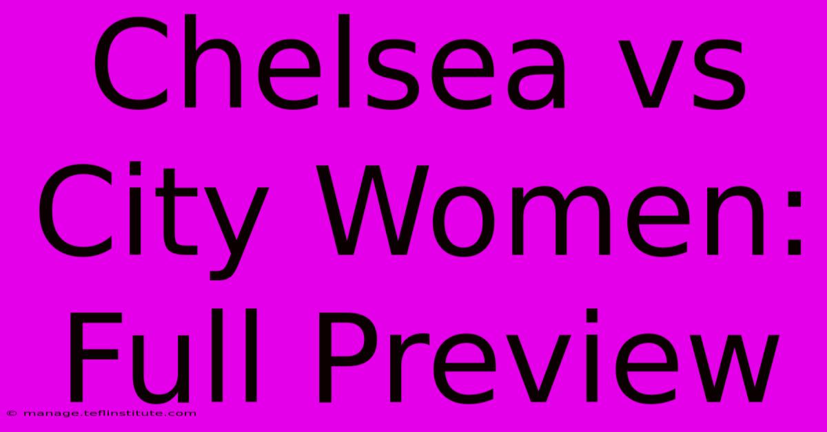 Chelsea Vs City Women: Full Preview