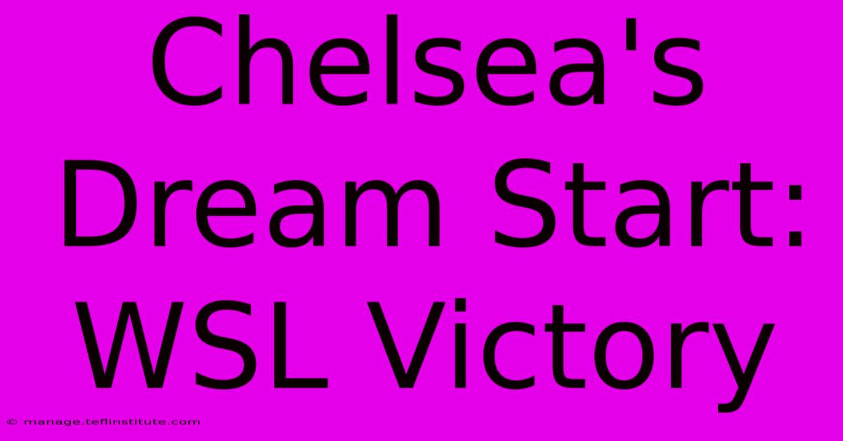 Chelsea's Dream Start: WSL Victory