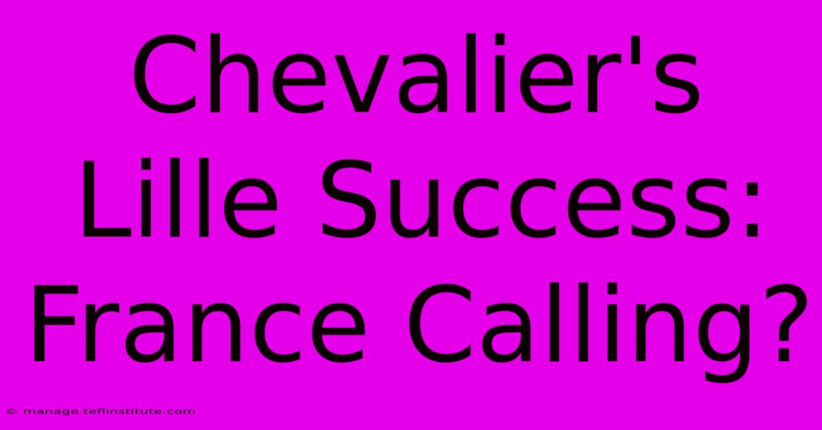 Chevalier's Lille Success: France Calling?