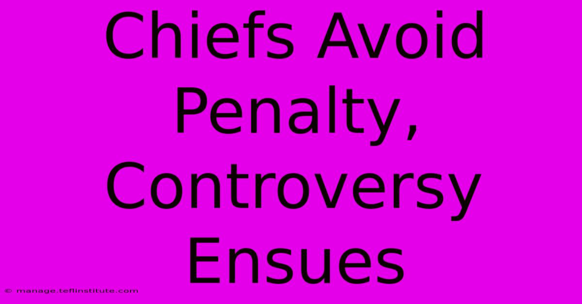 Chiefs Avoid Penalty, Controversy Ensues