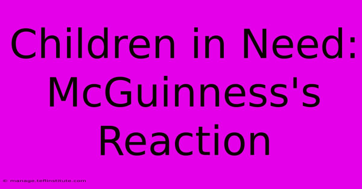 Children In Need: McGuinness's Reaction